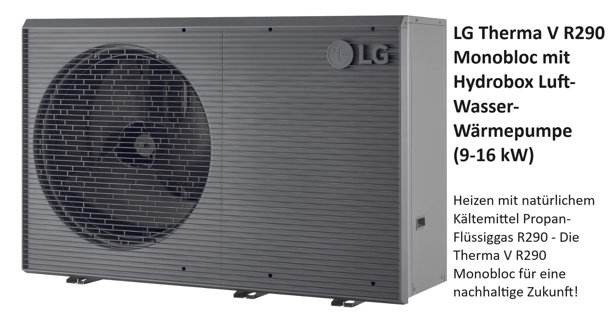 LG Therma V R290 Monobloc mit Hydrobox Luft-Wasser-Wärmepumpe (9-16 kW),Heizen mit natürlichem Kältemittel Propan-Flüssiggas R290 - Die Therma V R290 Monobloc für eine nachhaltige Zukunft:      Zuverlässig     Effizient     Umweltfreundlich 